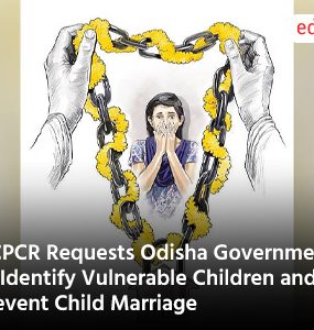 NCPCR Requests Odisha Government to Identify Vulnerable Children and Prevent Child Marriage