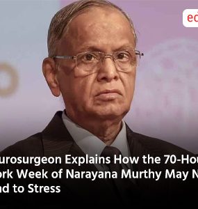 Neurosurgeon Explains How the 70-Hour Work Week of Narayana Murthy May Not Lead to Stress