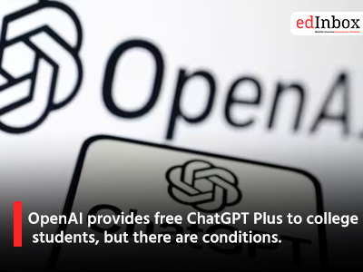 OpenAI provides free ChatGPT Plus to college students, but there are conditions.