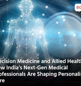 Precision Medicine and Allied Healthcare: How India’s Next-Gen Medical Professionals Are Shaping Personalised Care