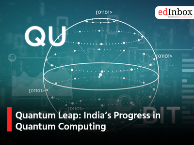 Quantum Leap: India’s Progress in Quantum Computing