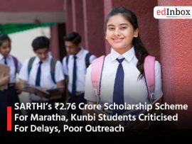 SARTHI’s ₹2.76 Crore Scholarship Scheme For Maratha, Kunbi Students Criticised For Delays, Poor Outreach