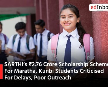 SARTHI’s ₹2.76 Crore Scholarship Scheme For Maratha, Kunbi Students Criticised For Delays, Poor Outreach