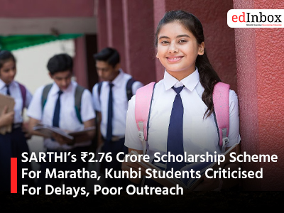 SARTHI’s ₹2.76 Crore Scholarship Scheme For Maratha, Kunbi Students Criticised For Delays, Poor Outreach