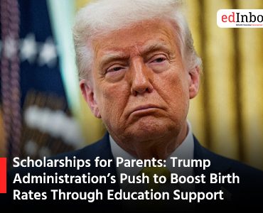 Scholarships for Parents: Trump Administration’s Push to Boost Birth Rates Through Education Support