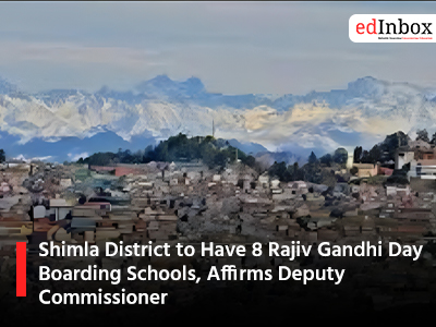 Shimla District to Have 8 Rajiv Gandhi Day Boarding Schools, Affirms Deputy Commissioner