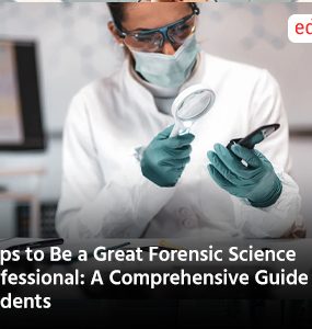 Steps to Be a Great Forensic Science Professional: A Comprehensive Guide for Students