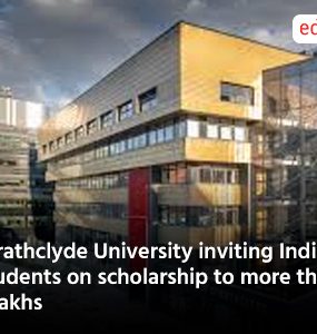 Strathclyde University inviting Indian students on scholarship to more than 5 lakhs