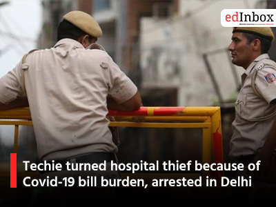 Techie turned hospital thief because of Covid-19 bill burden, arrested in Delhi
