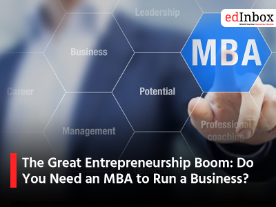 The Great Entrepreneurship Boom: Do You Need an MBA to Run a Business?