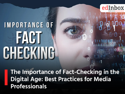 The Importance of Fact-Checking in the Digital Age: Best Practices for Media Professionals