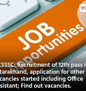 UKSSSC: Recruitment of 12th pass in Uttarakhand, application for other vacancies started including Office Assistant; Find out vacancies.