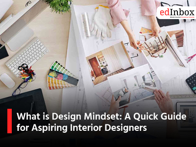 What is Design Mindset: A Quick Guide for Aspiring Interior Designers