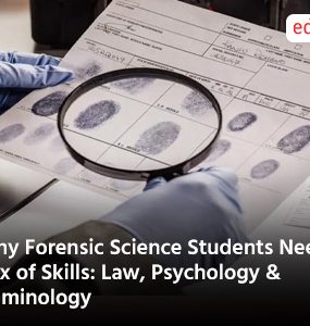 Why Forensic Science Students Need a Mix of Skills: Law, Psychology & Criminology