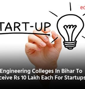 38 Engineering Colleges In Bihar To Receive Rs 10 Lakh Each For Startups