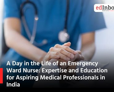 A Day in the Life of an Emergency Ward Nurse: Expertise and Education for Aspiring Medical Professionals in India