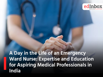 A Day in the Life of an Emergency Ward Nurse: Expertise and Education for Aspiring Medical Professionals in India