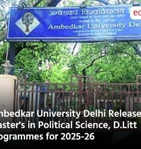 Ambedkar University Delhi Releases Master's in Political Science, D.Litt Programmes for 2025-26