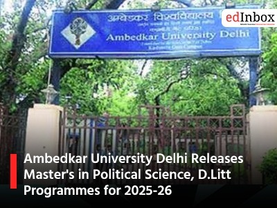 Ambedkar University Delhi Releases Master's in Political Science, D.Litt Programmes for 2025-26