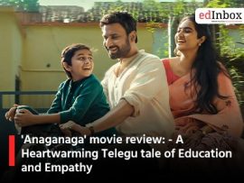 'Anaganaga' movie review: - A Heartwarming Telegu tale of Education and Empathy