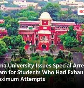 Anna University Issues Special Arrear Exam for Students Who Had Exhausted Maximum Attempts