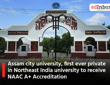 Assam city university, first ever private in Northeast India university to receive NAAC A+ Accreditation