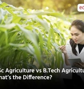 B.Sc Agriculture vs B.Tech Agriculture: What’s the Difference?