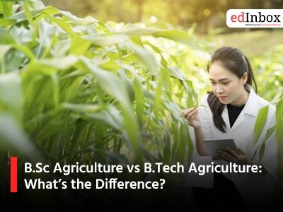 B.Sc Agriculture vs B.Tech Agriculture: What’s the Difference?