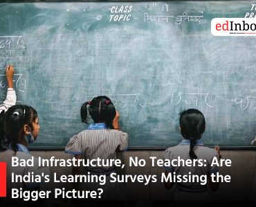 Bad Infrastructure, No Teachers: Are India's Learning Surveys Missing the Bigger Picture?