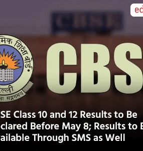 CBSE Class 10 and 12 Results to Be Declared Before May 8; Results to Be Available Through SMS as Well