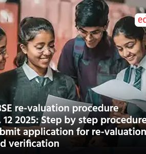CBSE re-valuation procedure 10, 12 2025: Step by step procedure to submit application for re-valuation and verification