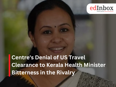 Centre's Denial of US Travel Clearance to Kerala Health Minister Bitterness in the Rivalry