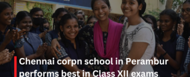 Chennai corpn school in Perambur performs best in Class XII exams
