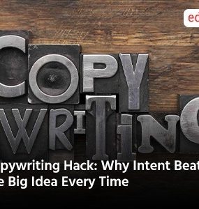 Copywriting Hack: Why Intent Beats the Big Idea Every Time