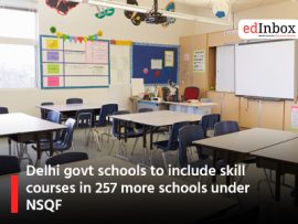Delhi govt schools to include skill courses in 257 more schools under NSQF