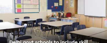 Delhi govt schools to include skill courses in 257 more schools under NSQF