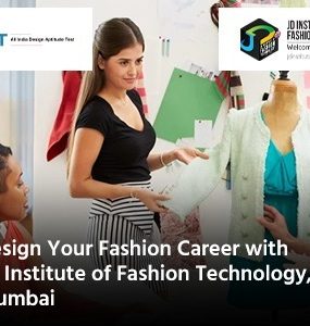 Design Your Fashion Career with JD Institute of Fashion Technology, Mumbai