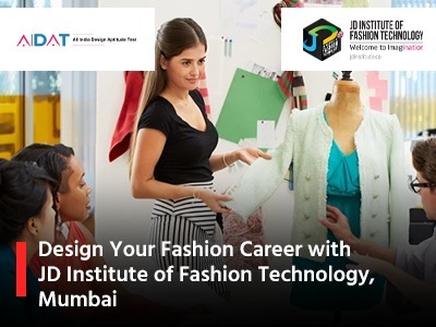 Design Your Fashion Career with JD Institute of Fashion Technology, Mumbai