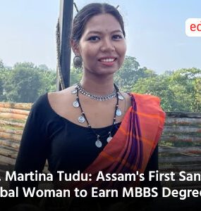 Dr. Martina Tudu: Assam's First Santal Tribal Woman to Earn MBBS Degree