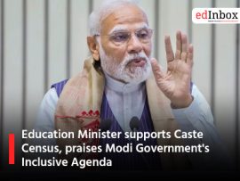 Education Minister supports Caste Census, praises Modi Government's Inclusive Agenda