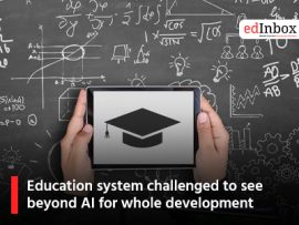 Education system challenged to see beyond AI for whole development
