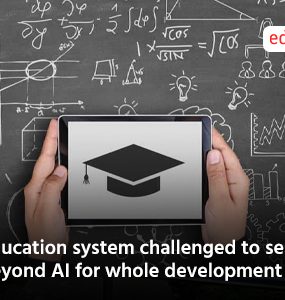 Education system challenged to see beyond AI for whole development