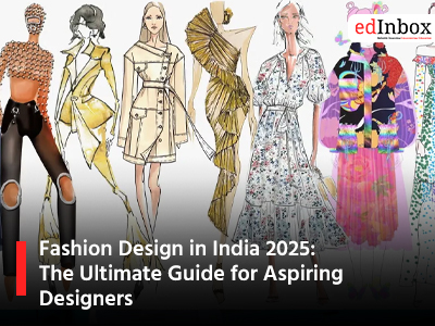 Fashion Design in India 2025: The Ultimate Guide for Aspiring Designers