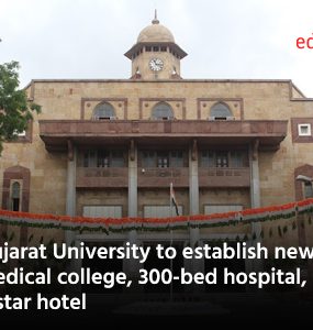 Gujarat University to establish new medical college, 300-bed hospital, 5-star hotel