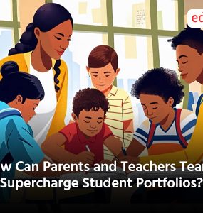 How Can Parents and Teachers Team Up to Supercharge Student Portfolios?