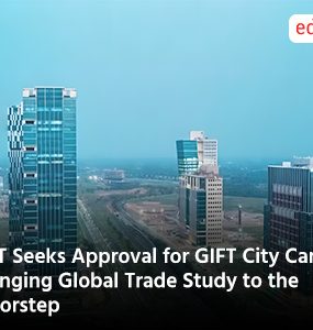 IIFT Seeks Approval for GIFT City Campus, Bringing Global Trade Study to the Doorstep