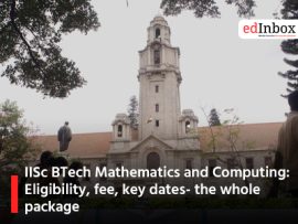 IISc BTech Mathematics and Computing: Eligibility, fee, key dates- the whole package