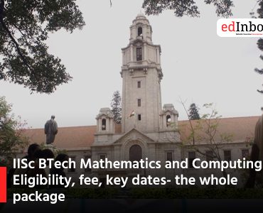IISc BTech Mathematics and Computing: Eligibility, fee, key dates- the whole package