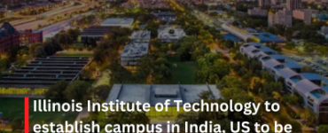 Illinois Institute of Technology to establish campus in India, US to be first UGC-approved university