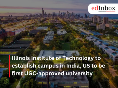 Illinois Institute of Technology to establish campus in India, US to be first UGC-approved university